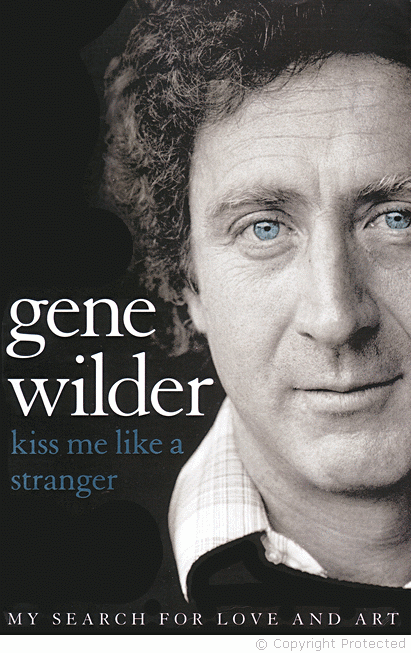 Gene Wilder - Kiss me like a stranger.